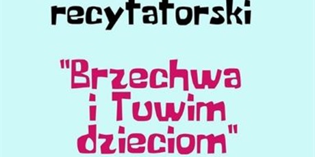 Konkurs recytatorski "Brzechwa i Tuwim dzieciom"