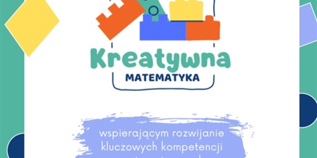 Powiększ grafikę: Ogólnopolski Projekt Edukacyjny "Kreatywna Matematyka"